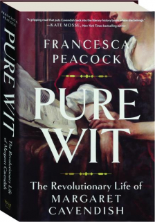 PURE WIT: The Revolutionary Life of Margaret Cavendish