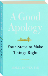 A GOOD APOLOGY: Four Steps to Make Things Right