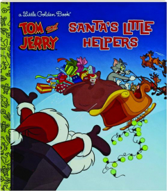 TOM AND JERRY SANTA'S LITTLE HELPERS: A Little Golden Book