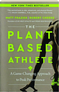 THE PLANT-BASED ATHLETE: A Game-Changing Approach to Peak Performance