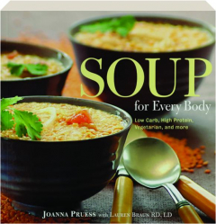 SOUP FOR EVERY BODY: Low Carb, High Protein, Vegetarian, and More