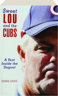 SWEET LOU AND THE CUBS: A Year Inside the Dugout