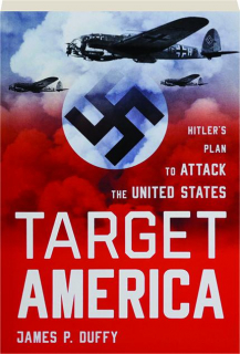 TARGET AMERICA: Hitler's Plan to Attack the United States