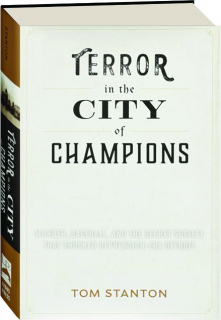 TERROR IN THE CITY OF CHAMPIONS: Murder, Baseball, and the Secret Society That Shocked Depression-Era Detroit