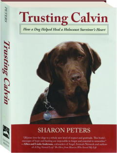 TRUSTING CALVIN: How a Dog Helped Heal a Holocaust Survivor's Heart