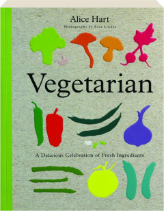 VEGETARIAN: A Delicious Celebration of Fresh Ingredients