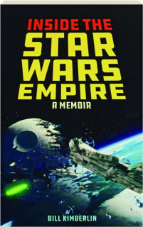 INSIDE THE <I>STAR WARS</I> EMPIRE: A Memoir