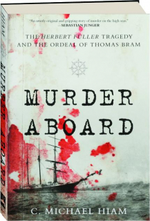 MURDER ABOARD: The <I>Herbert Fuller</I> Tragedy and the Ordeal of Thomas Bram