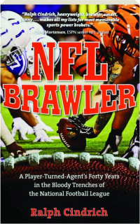 NFL BRAWLER: A Player-Turned-Agent's Forty Years in the Bloody Trenches of the National Football League