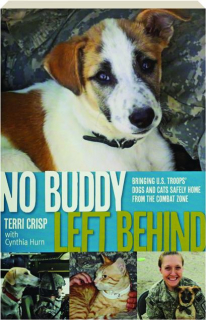 NO BUDDY LEFT BEHIND: Bringing U.S. Troops' Dogs and Cats Safely Home from the Combat Zone