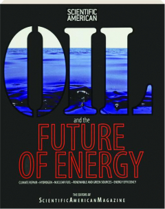 OIL AND THE FUTURE OF ENERGY: Climate Repair, Hydrogen, Nuclear Fuel, Renewable and Green Sources, Energy Efficiency