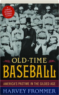 OLD-TIME BASEBALL: America's Pastime in the Gilded Age