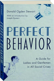 PERFECT BEHAVIOR: A Guide for Ladies and Gentlemen in All Social Crises