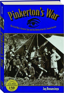 PINKERTON'S WAR: The Civil War's Greatest Spy and the Birth of the U.S. Secret Service