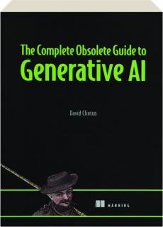 THE COMPLETE OBSOLETE GUIDE TO GENERATIVE AI