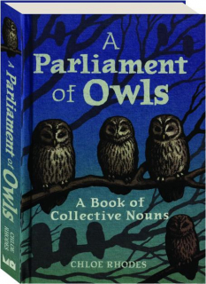 A PARLIAMENT OF OWLS: A Book of Collective Nouns