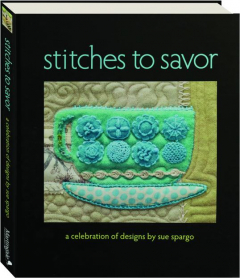 STITCHES TO SAVOR: A Celebration of Designs