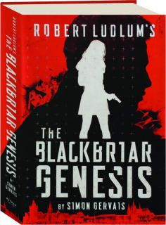 ROBERT LUDLUM'S THE BLACKBRIAR GENESIS