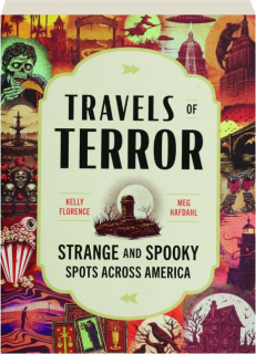 TRAVELS OF TERROR: Strange and Spooky Spots Across America