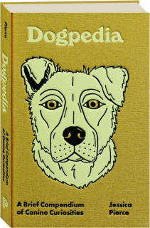 DOGPEDIA: A Brief Compendium of Canine Curiosities