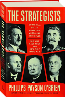 THE STRATEGISTS: Churchill, Stalin, Roosevelt, Mussolini, and Hitler--How War Made Them and How They Made War