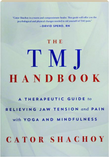 THE TMJ HANDBOOK: A Therapeutic Guide to Relieving Jaw Tension and Pain with Yoga and Mindfulness