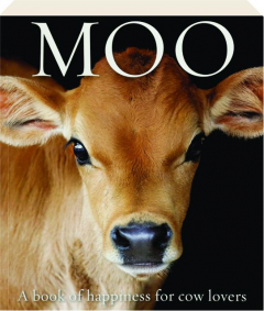 MOO: A Book of Happiness for Cow Lovers