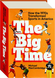 THE BIG TIME: How the 1970s Transformed Sports in America