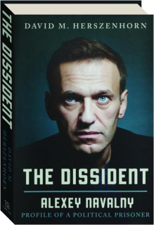 THE DISSIDENT: Alexey Navalny--Profile of a Political Prisoner