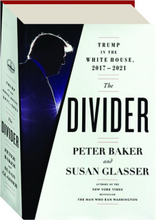 THE DIVIDER: Trump in the White House, 2017-2021