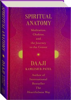 SPIRITUAL ANATOMY: Meditation, Chakras, and the Journey to the Center