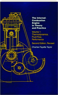 THE INTERNAL-COMBUSTION ENGINE IN THEORY AND PRACTICE, VOLUME 1: Thermodynamics, Fluid Flow, Performance