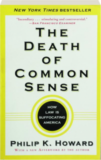 THE DEATH OF COMMON SENSE: How Law Is Suffocating America