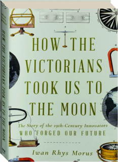 HOW THE VICTORIANS TOOK US TO THE MOON