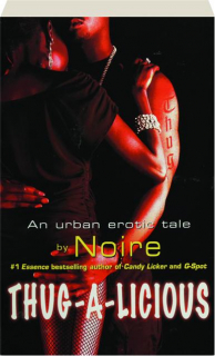 THUG-A-LICIOUS: An Urban Erotic Tale