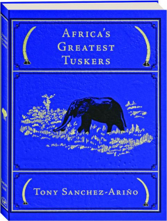 AFRICA'S GREATEST TUSKERS