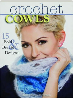 CROCHET COWLS: 15 Bold & Beautiful Designs