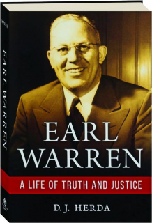 EARL WARREN: A Life of Truth and Justice