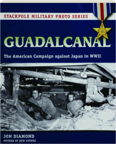 GUADALCANAL: The American Campaign Against Japan in WWII