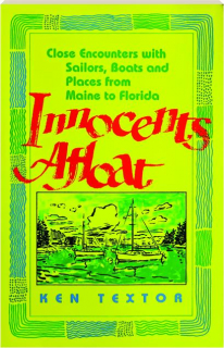 INNOCENTS AFLOAT: Close Encounters with Sailors, Boats and Places from Maine to Florida