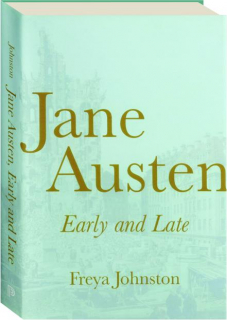 JANE AUSTEN, EARLY AND LATE