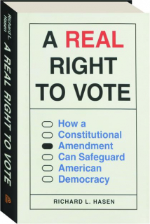 A REAL RIGHT TO VOTE: How a Constitutional Amendment Can Safeguard American Democracy