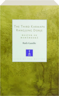 THE THIRD KARMAPA RANGJUNG DORJE: Master of Mahamudra