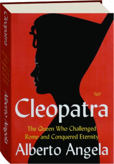 CLEOPATRA: The Queen Who Challenged Rome and Conquered Eternity