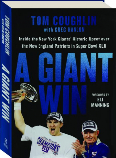 A GIANT WIN: Inside the New York Giants' Historic Upset over the New England Patriots in Super Bowl XLII