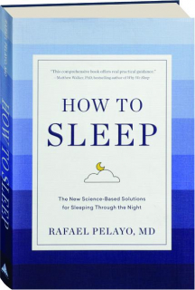 HOW TO SLEEP: The New Science-Based Solutions for Sleeping Through the Night