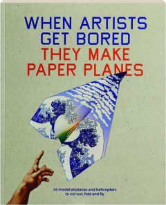 WHEN ARTISTS GET BORED THEY MAKE PAPER PLANES