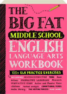 THE BIG FAT MIDDLE SCHOOL ENGLISH LANGUAGE ARTS WORKBOOK