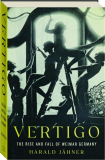 VERTIGO: The Rise and Fall of Weimar Germany