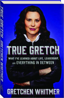 TRUE GRETCH: What I've Learned About Life, Leadership, and Everything in Between